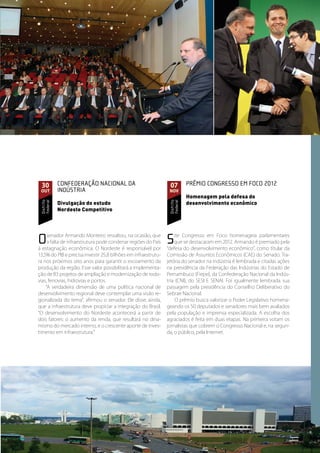 30         Confederação Nacional da                             07         Prêmio Congresso em Foco 2012
 out        Indústria                                            nov
                                                                            Homenagem pela defesa do
            Divulgação do estudo                                            desenvolvimento econômico
 Distrito
 Federal




                                                                 Distrito
                                                                 Federal




            Nordeste Competitivo




O    senador Armando Monteiro ressaltou, na ocasião, que
     a falta de infraestrutura pode condenar regiões do País
à estagnação econômica. O Nordeste é responsável por
                                                                S   ite Congresso em Foco homenageia parlamentares
                                                                    que se destacaram em 2012. Armando é premiado pela
                                                                “defesa do desenvolvimento econômico”, como titular da
13,5% do PIB e precisa investir 25,8 bilhões em infraestrutu-   Comissão de Assuntos Econômicos (CAE) do Senado. Tra-
ra nos próximos oito anos para garantir o escoamento da         jetória do senador na indústria é lembrada e citadas ações
produção da região. Esse valor possibilitará a implementa-      na presidência da Federação das Indústrias do Estado de
ção de 83 projetos de ampliação e modernização de rodo-         Pernambuco (Fiepe), da Confederação Nacional da Indús-
vias, ferrovias, hidrovias e portos.                            tria (CNI), do SESI E SENAI. Foi igualmente lembrada sua
    “A verdadeira dimensão de uma política nacional de          passagem pela presidência do Conselho Deliberativo do
desenvolvimento regional deve contemplar uma visão re-          Sebrae Nacional.
gionalizada do tema”, afirmou o senador. Ele disse, ainda,           O prêmio busca valorizar o Poder Legislativo homena-
que a infraestrutura deve propiciar a integração do Brasil.     geando os 50 deputados e senadores mais bem avaliados
“O desenvolvimento do Nordeste acontecerá a partir de           pela população e imprensa especializada. A escolha dos
dois fatores: o aumento da renda, que resultará no dina-        agraciados é feita em duas etapas. Na primeira votam os
mismo do mercado interno, e o crescente aporte de inves-        jornalistas que cobrem o Congresso Nacional e, na segun-
timento em infraestrutura.”                                     da, o público, pela Internet.




                                                                                             Senado Federal Relatório de Atuação Parlamentar   61
 