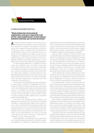 31       Congresso em Foco
    mai




A hora da reforma política

“Nosso sistema deu claros sinais de
esgotamento. Creio que o importante é não
perder a oportunidade de por na mesa todas as
questões incômodas, que carecem de solução”


A    Comissão da Reforma Política do Senado encerrou
     recentemente seus trabalhos e, de forma célere, apro-
vou importantes mudanças nessa agenda. O passo se-
                                                                sentante local, tal como em eleição direta para o Executivo.
                                                                Esse é o formato uninominal. Já o chamado distritão preco-
                                                                niza que cada estado ou município seja um único e grande
guinte será a avaliação das propostas pela Comissão de          distrito e, nesse caso, são eleitos os mais votados, indepen-
Constituição, Justiça e Cidadania (CCJ) e, posteriormen-        dentemente do partido a que pertencem. Isso equivale a
te, pelo plenário da Casa. Foram definidos, entre outros        uma eleição majoritária para deputados e vereadores.
temas, o fim da reeleição para cargos do Executivo e a               Julgo ser ideal a adoção do sistema distrital misto,
ampliação do mandato para cinco anos, o financiamento           com lista fechada para as eleições dos deputados e vere-
público exclusivo das campanhas eleitorais, o fim das co-       adores. Uma proporção das vagas é definida por meio de
ligações partidárias nas eleições proporcionais e o esta-       uma disputa majoritária nos distritos, imprimindo caráter
belecimento de cotas para mulheres nas listas partidárias.      de maior representação e proximidade com o eleitor. O
     O sistema político-eleitoral e o modelo de financia-       restante das cadeiras sai dos votos nos partidos, que de-
mento das campanhas são o nó górdio da discussão.               terminam os seus candidatos na lista fechada. O processo
Hoje, o eleitor pode escolher entre votar nominalmente          fortalece as siglas, na medida em que os cidadãos serão
ou na legenda partidária. Essa dupla opção não se mos-          disciplinados a optar por um ideário, abandonando o
trou, contudo, suficiente para diminuir o fosso entre elei-     personalismo, que marca nossa história republicana.
tor e eleito, fato a dificultar o controle social mais ativo         O financiamento de campanha eleitoral é outro tema
da representação parlamentar. É fato notório que os cida-       espinhoso. Não acredito no financiamento público exclu-
dãos também não reconhecem os partidos como plata-              sivo, porque essa modalidade não é garantia de elimina-
formas de caráter programático e doutrinário. Isso mina         ção de ilegalidades, tais como o caixa dois, compra de
as bases da nossa democracia.                                   votos ou enriquecimento ilícito dos maus políticos.
     Os principais partidos defendem propostas divergen-             As empresas podem e devem continuar a fazer doa-
tes para resolver a questão. O modelo aprovado na Co-           ções, mas é preciso que seja um processo totalmente trans-
missão do Senado é o voto em lista fechada – que coloca         parente e democrático. Avalio até que a pessoa física pode-
o foco na escolha do partido e não dos candidatos. Nesse        rá vir a ter peso maior no financiamento. Mas isso é algo que
sistema, os candidatos são definidos hierarquicamente           se dará em horizonte de tempo mais largo. O que precisa-
em lista, e, após a apuração dos votos, cada agremiação         mos agora é oferecer condições para que não se perpetue
conhece o número de vagas a que tem direito. Os elei-           o atual processo eleitoral, uma competição de quem tem e
tos saem das listas partidárias, obedecendo a uma ordem         quem não dispõe de fontes próprias de financiamento. De-
previamente estabelecida.                                       vemos ter patamar mínimo de isonomia nessa competição.
     Para muitos, esse modelo aumenta a influência das               Nesse sentido, o modelo distrital misto, em relação ao
oligarquias, mas o poder maior dos dirigentes não ajuda         atual sistema, tem a vantagem de tornar as eleições menos
a fortalecer o sistema partidário. Julgam, que somente, no      dispendiosas, porque os candidatos dos distritos dispu-
futuro, com o amadurecimento do processo político e da          tam os votos em uma área geográfica mais restrita e não
nossa democracia é que a lista fechada deve prosperar.          há campanhas individuais nas eleições proporcionais, pois
O formato deverá ser o ápice de um processo de credi-           o eleitor vota é no partido. Assim, estaremos dando me-
bilidade contínua dos partidos junto ao eleitor, até o mo-      nos peso ao poder econômico na definição das eleições.
mento em que seja indiferente um nome ou uma sigla                   A boa governança das sociedades depende da quali-
na decisão do voto. Fechar a lista seria – na ótica de seus     dade do sistema político e do grau de representatividade
opositores – cassar o direito da escolha.                       alcançado pelos partidos. Nosso sistema deu claros sinais
     Outros defendem o voto distrital, em que cada estado       de esgotamento. Creio que o importante é não perder a
ou município é dividido em distritos. Num distrito, cada par-   oportunidade de por na mesa todas essas questões incô-
tido apresenta um candidato e é eleito apenas um repre-         modas, que carecem de solução. Nosso dever é avançar.




                                                                                              Senado Federal Relatório de Atuação Parlamentar   77
 