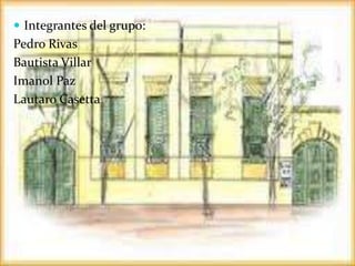  Integrantes del grupo:
Pedro Rivas
Bautista Villar
Imanol Paz
Lautaro Casetta
 