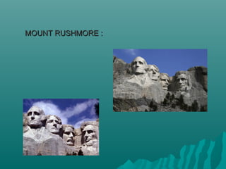 MOUNT RUSHMORE :MOUNT RUSHMORE :
 