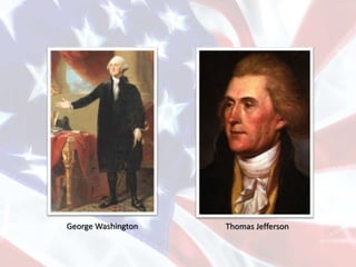 George Washington Thomas Jefferson
 