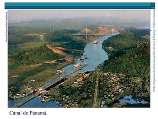 ParteintegrantedaobraGeografiaHomem&Espaço,EditoraSaraiva
Canal do Panamá.
DannyLehman/Corbis/LatinStock
 