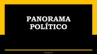 PANORAMA
POLÍTICO
www.jografia.com
 