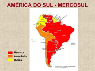 AMÉRICA DO SUL - MERCOSUL Membros Associados Outros 