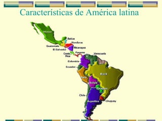 Características de América latina
 