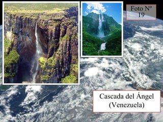 Cascada del Ángel
(Venezuela)
Foto Nº
19
 