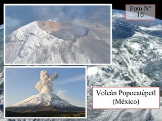 Volcán Popocatépetl
(México)
Foto Nº
10
 