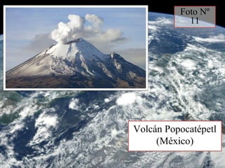 Volcán Popocatépetl
(México)
Foto Nº
11
 