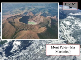 Mont Pelée (Isla
Martinica)
Foto Nº
16
 