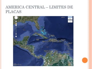 AMERICA CENTRAL – LIMITES DE
PLACAS
 