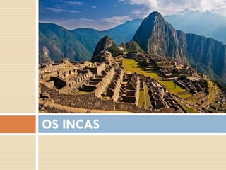 OS INCAS
 