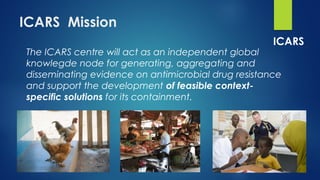 International Centre for Antimicrobial Resistance Solutions (ICARS)