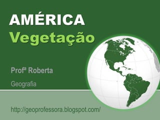 Profª Roberta
Geografia
http://geoprofessora.blogspot.com/

 