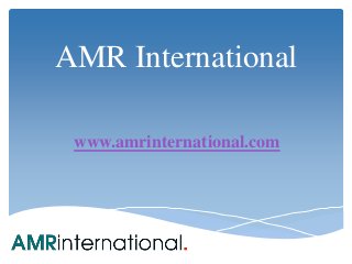 AMR International
www.amrinternational.com
 