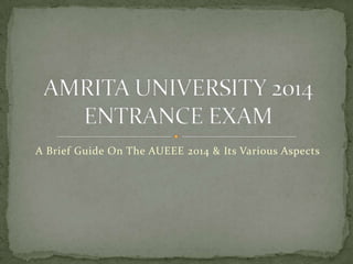 A Brief Guide On The AUEEE 2014 & Its Various Aspects

 