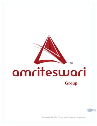 Group



                                                             1




Amriteswari AgroPlus Pvt. Ltd. India | www.amriteswari.com
 