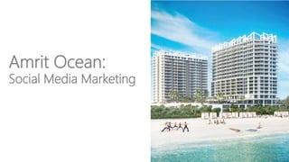 Amrit Ocean:
Social Media Marketing
 