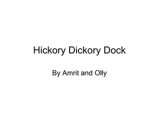 Hickory Dickory Dock By Amrit and Olly 