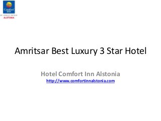 Amritsar Best Luxury 3 Star Hotel
Hotel Comfort Inn Alstonia
http://www.comfortinnalstonia.com
 