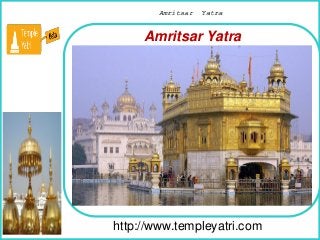 How To Remove
http://www.templeyatri.com
Amritsar Yatra
Amritsar Yatra
 