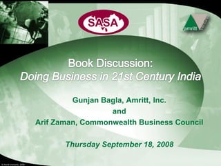 Gunjan Bagla, Amritt, Inc.
                                            and
                          Arif Zaman, Commonwealth Business Council

                                 Thursday September 18, 2008

© Amritt Ventures, 2008
 