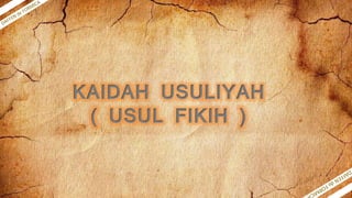 KAIDAH USULIYAH
( USUL FIKIH )
 
