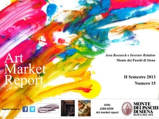 Art
Market
Report
Seguici anche su

Area Research
e Investor Relations

Area Research e Investor Relation
Monte dei Paschi di Siena

II Semestre 2013
Numero 15

ISSN:
2284-029X
Art market report

 
