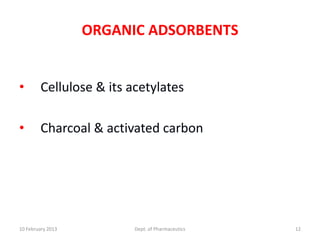 ORGANIC ADSORBENTS


•        Cellulose & its acetylates

•        Charcoal & activated carbon




10 February 2013       ...