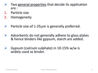  Two general properties that decide its application
   are :
1. Particle size
2. Homogeneity

 Particle size of 1-25 m i...