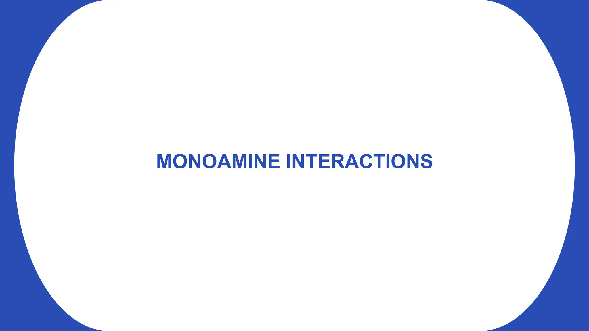 MONOAMINE INTERACTIONS