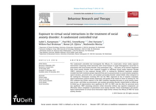 Exposure to virtual social interactions in the treatment of social
anxiety disorder: A randomized controlled trial
Isabel L. Kampmann a, *
, Paul M.G. Emmelkamp c, d
, Dwi Hartanto b
,
Willem-Paul Brinkman b
, Bonne J.H. Zijlstra e
, Nexhmedin Morina a
a
Department of Clinical Psychology, University of Amsterdam, Weesperplein 4, 1018 XA, Amsterdam, The Netherlands
b
Interactive Intelligence Group, Delft University of Technology, Mekelweg 4, 2628 CD, Delft, The Netherlands
c
Netherlands Institute for Advanced Study, Meijboomlaan 1, 2242 PR, Wassenaar, The Netherlands
d
King Abdulaziz University, Abdullah Sulayman, 22254, Jeddah, Saudi Arabia
e
Department of Educational Sciences, University of Amsterdam, Nieuwe Achtergracht 127, 1018 WS, Amsterdam, The Netherlands
a r t i c l e i n f o
Article history:
Received 4 September 2015
Received in revised form
19 December 2015
Accepted 23 December 2015
Available online 29 December 2015
Keywords:
Virtual reality
Exposure therapy
Social anxiety disorder
Social phobia
Social interaction
a b s t r a c t
This randomized controlled trial investigated the efﬁcacy of a stand-alone virtual reality exposure
intervention comprising verbal interaction with virtual humans to target heterogeneous social fears in
participants with social anxiety disorder. Sixty participants (Mage ¼ 36.9 years; 63.3% women) diagnosed
with social anxiety disorder were randomly assigned to individual virtual reality exposure therapy
(VRET), individual in vivo exposure therapy (iVET), or waiting-list. Multilevel regression analyses
revealed that both treatment groups improved from pre-to postassessment on social anxiety symptoms,
speech duration, perceived stress, and avoidant personality disorder related beliefs when compared to
the waiting-list. Participants receiving iVET, but not VRET, improved on fear of negative evaluation,
speech performance, general anxiety, depression, and quality of life relative to those on waiting-list. The
iVET condition was further superior to the VRET condition regarding decreases in social anxiety symp-
toms at post- and follow-up assessments, and avoidant personality disorder related beliefs at follow-up.
At follow-up, all improvements were signiﬁcant for iVET. For VRET, only the effect for perceived stress
was signiﬁcant. VRET containing extensive verbal interaction without any cognitive components can
effectively reduce complaints of generalized social anxiety disorder. Future technological and psycho-
logical improvements of virtual social interactions might further enhance the efﬁcacy of VRET for social
anxiety disorder.
© 2015 Elsevier Ltd. All rights reserved.
Social anxiety disorder (SAD) is deﬁned as the fear of one or
more social situations in which one might behave embarrassingly
and be negatively evaluated by others (DSM-V; American
therapy (CBT). CBT aims at modifying maladaptive cognitions and
behavior using both cognitive (e.g., cognitive restructuring) and
behavioural (e.g., exposure) strategies (Hofmann & Smits, 2008;
Contents lists available at ScienceDirect
Behaviour Research and Therapy
journal homepage: www.elsevier.com/locate/brat
Behaviour Research and Therapy 77 (2016) 147e156
 
