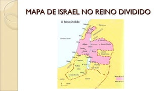 MAPA DE ISRAEL NO REINO DIVIDIDOMAPA DE ISRAEL NO REINO DIVIDIDO
 