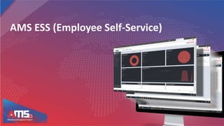 AMS ESS (Employee Self-Service)
 