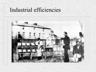 Industrial efficiencies
 