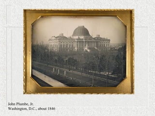 John Plumbe, Jr.
Washington, D.C., about 1846
 