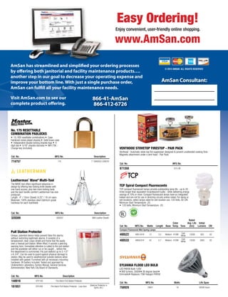 © 2012 AMSAN ALL RIGHTS RESERVED
AmSan has streamlined and simplified your ordering processes
by offering both janitorial and facility maintenance products….
another step in our goal to decrease your operating expense and
improve your bottom line. With just a single purchase order,
AmSan can fulfill all your facility maintenance needs.
Visit AmSan.com to see our
complete product offering.
AmSan Consultant:
866-41-AmSan
866-412-6726
Easy Ordering!
Enjoy convenient, user-friendly online shopping.
www.AmSan.com
No. 175 RESETTABLE
COMBINATION PADLOCKS
• 10, 000 resettable combinations • Case
hardened nickel plated shackle • Solid brass case
• Independent double locking shackle legs • 4
digit dial • 5/16" shackle diameter • MA175K -
Change key (included)
Cat. No. MFG No. Description
714757 175 1" SHACKLE LENGTH
Leatherman¨ Waveª Multi-Tool
The WAVE tool offers signiﬁcant advances in
design by offering two locking knife blades with
one-hand access, plus two more locking tools
and the best handle comfort Leatherman has ever
produced.
Length: 4" / 10cm Closed; 6.25" / 16 cm open.
Materials: 100% stainless steel Optimum grade
hardness for each tool/blade
Cat. No. MFG No. Description
320309 830037 With Leather Sheath
Pull Station Protector
Unique, patented device helps prevent false ﬁre alarms
without restricting legitimate alarms. It consists of a
tamperproof, clear Lexan shield and frame that ﬁts easily
over a manual pull station. When lifted, it sounds a piercing
warning horn. Immediate attention is called to the pull station
and the prankster will either run or be caught _ before the
ﬁre department is summoned. Fits pull stations up to 5-1/2"
x 6-3/4". Can be used to guard against physical damage to
station. May be used to weatherproof outside stations when
installed with gasket. Furnished with all necessary mounting
hardware. 9V battery included. Tested and approved by
Underwriters Laboratory, Factory Mutual, General Services
Administration, New York City Board of Standards.
Cat. No. MFG No. Description
148916 STI1100 Fire Alarm Pull Station Protector
161851 STI1200 Fire Alarm Pull Station Protector - Less Horn
(Used as Protector in
Gyms, etc.)
VENTHOOD STOVETOP FIRESTOP - PAIR PACK
Venthood - Automatic stove top ﬁre suppressor designed to prevent unattended cooking ﬁres -
Magnetic attachment under a vent hood - Pair Pack
Cat. No. MFG No.
871350 675-3B
TCP Spiral Compact Fluorescents
TCP compact ﬂuorescent lamps provide outstanding lamp life - up to 20
times longer than equivalent incandescent bulbs - while delivering energy
savings of 70% or more. Compact ﬂuorescent lamps have an integrated
ballast and are not for use in dimming circuits unless noted. For damp or
wet locations, select lamps rated for wet location use. 120 Volts, 82 CRI,
Minimum Start Temperature -20.
• 120 Volts, Minimum Start Temperature -20.
Cat. No. MFG No. Watts Length Base
Color
Temp. Tone
Rated
Avg. Life
(hrs)
Initial
Lumens CRI
Compact Fluorescent Mini Spring Lamps
400522 4891341K 13 3.5 Medium 4100K
Cool
White
12000 925 82
400533 4894241K 42 5.7 Medium 4100K
Cool
White
12000 2850 82
SYLVANIA FLOOD LED BULB
LED PAR38 Bulb-120V
• 900 lumens, 3000K• 36 degree beam•
Dimmable• Replaces 75W Halogen PAR38
Cat. No. MFG No. Watts Life Span
750928 78641 18 50000 hours
 