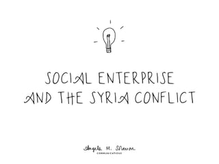 SOCIAL ENTERPRISE
AND THE SYRIA CONFLICT
 