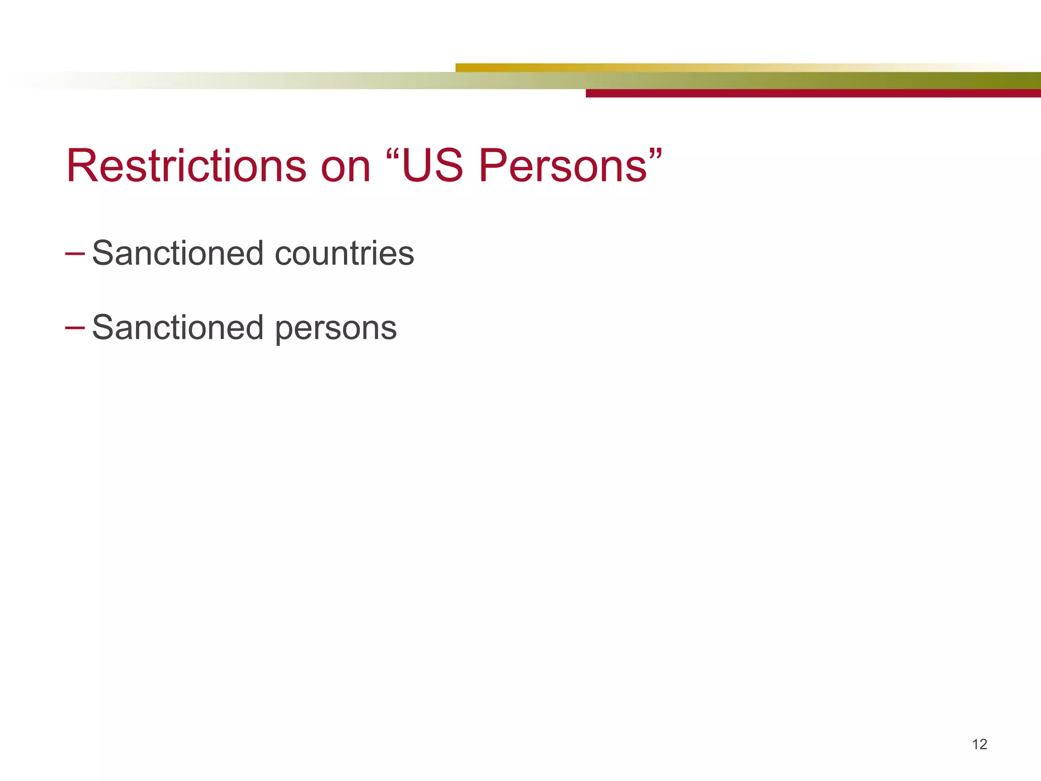 Restrictions on “US Persons” Sanctioned countries Sanctioned persons 