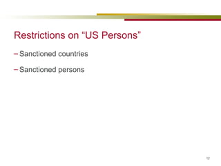 Restrictions on “US Persons” Sanctioned countries Sanctioned persons 