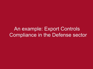 An example: Export Controls Compliance in the Defense sector 