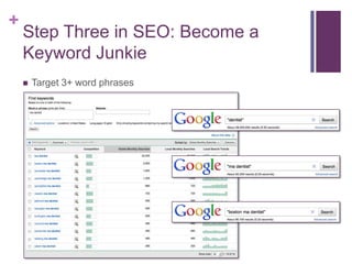 Step Three in SEO: Become a Keyword JunkieTarget 3+ word phrases