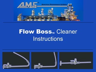 Flow Boss Cleaner
         TM



    Instructions
 