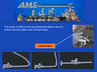 The cutter or drill bit must be sharpened before use if it
is dull, and the cutter must not be broken.




                                  Check Here
 