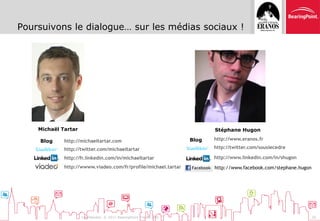 Poursuivons le dialogue… sur les médias sociaux !
•




    Michaël Tartar                                                ...