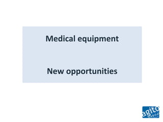 Medical equipment


New opportunities
 