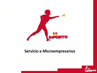 Servicio a Microempresarios
 