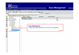 W
C
 ORKGROUP
ONNECTION
                                                Issue Management




            Issue Management
            • View up-to-date statistics on issues for remediation
 
