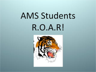 AMS Students R.O.A.R! 