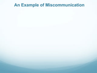 An Example of Miscommunication
 