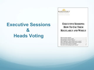 Executive Sessions
        &
  Heads Voting
 